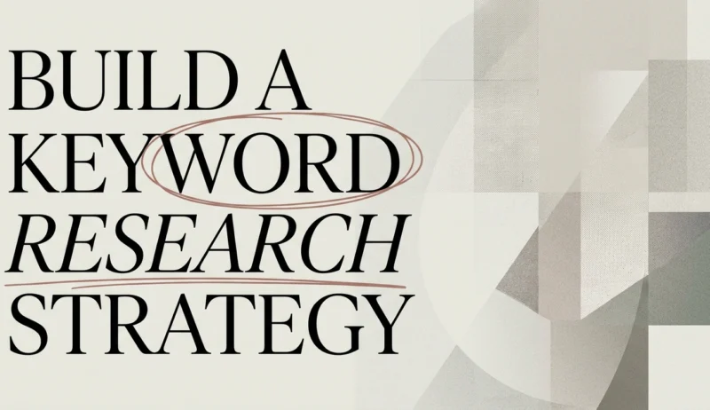 How to Build a Keyword Research Strategy That Works